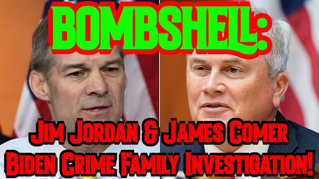 BOMBSHELL: Jim Jordan & James Comer Biden Crime Family Investigation!