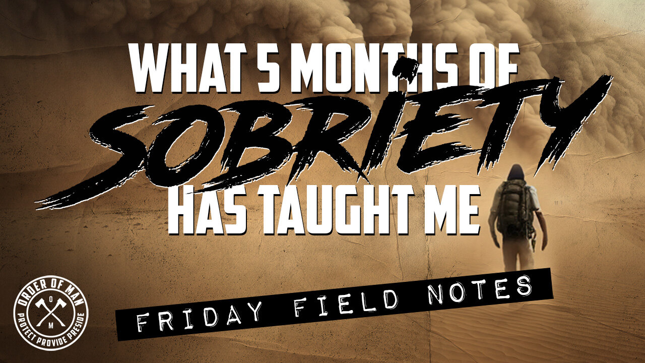 What 5 Months of Sobriety Has Taught Me | FRIDAY FIELD NOTES