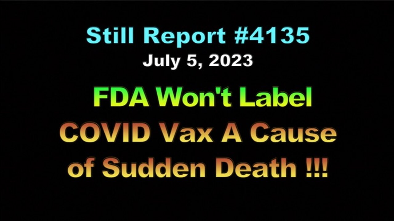 FDA Refuses to Label COVID Vax A Cause Of Sudden Death, 4135