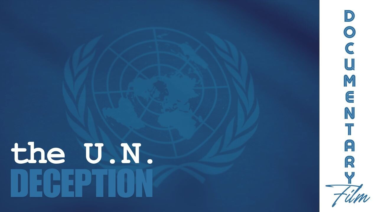 WATCH: The U.N. Deception - Old Video, Full Film, Must Watch