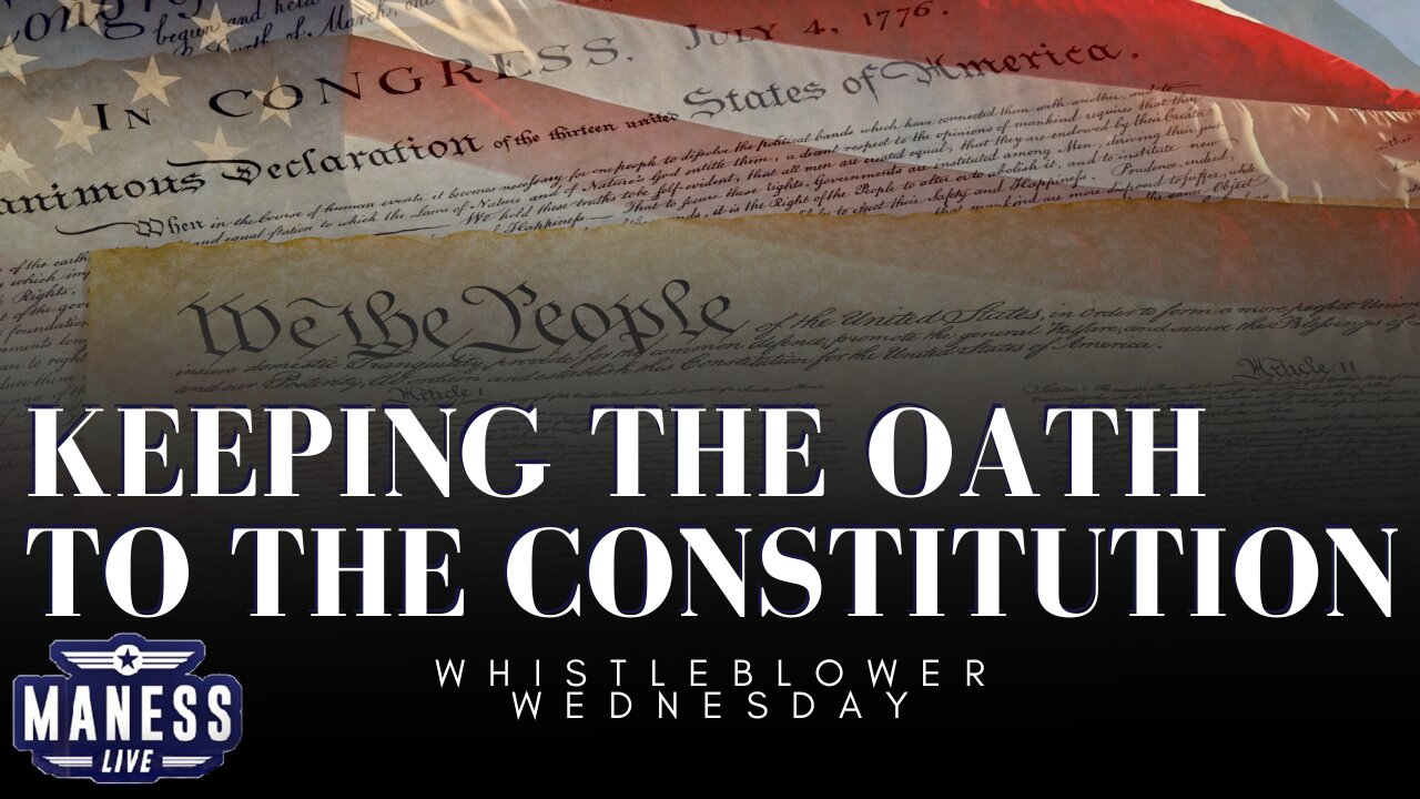 Keeping The Oath To The Constitution | Whistleblower Wednesday | The Rob Maness Show EP 217 With Rob Maness