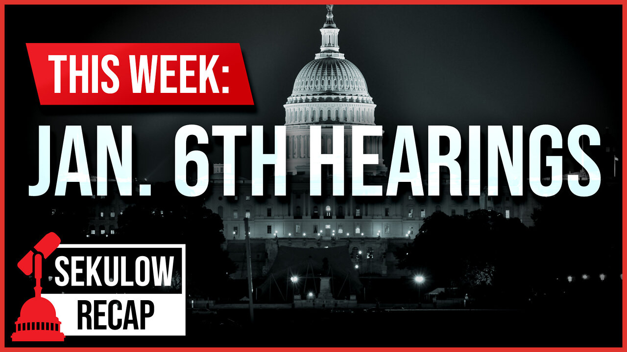 THIS WEEK: Jan. 6th Hearings - What You Need to Know