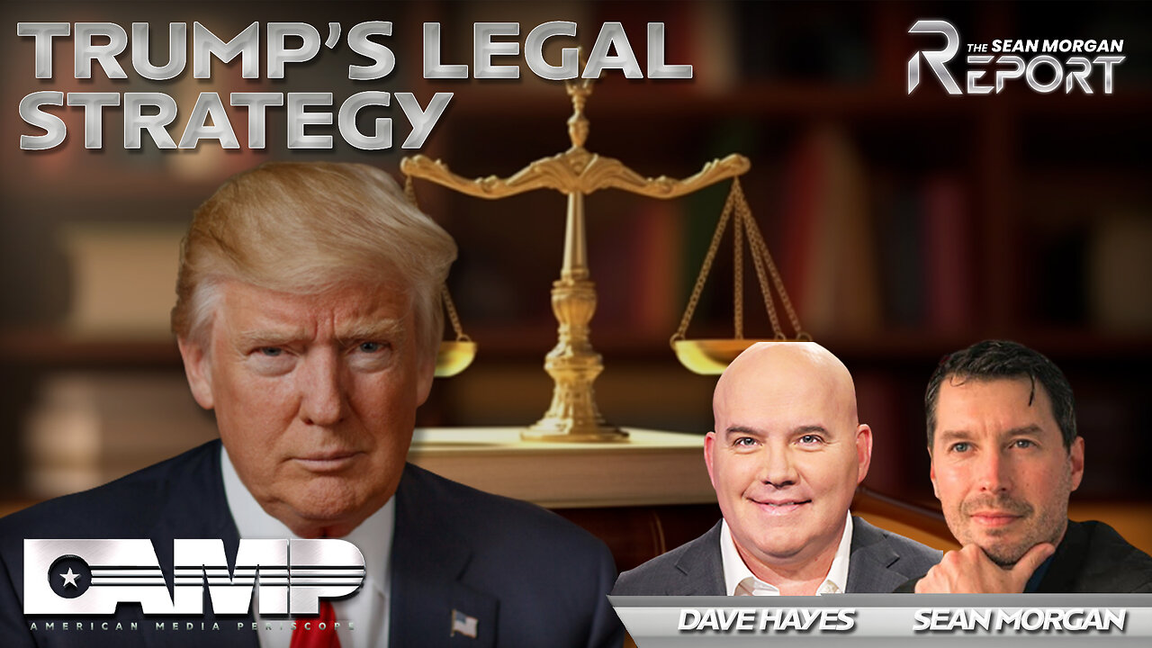 Trump's Legal Strategy with Dave Hayes | SEAN MORGAN REPORT Ep.9