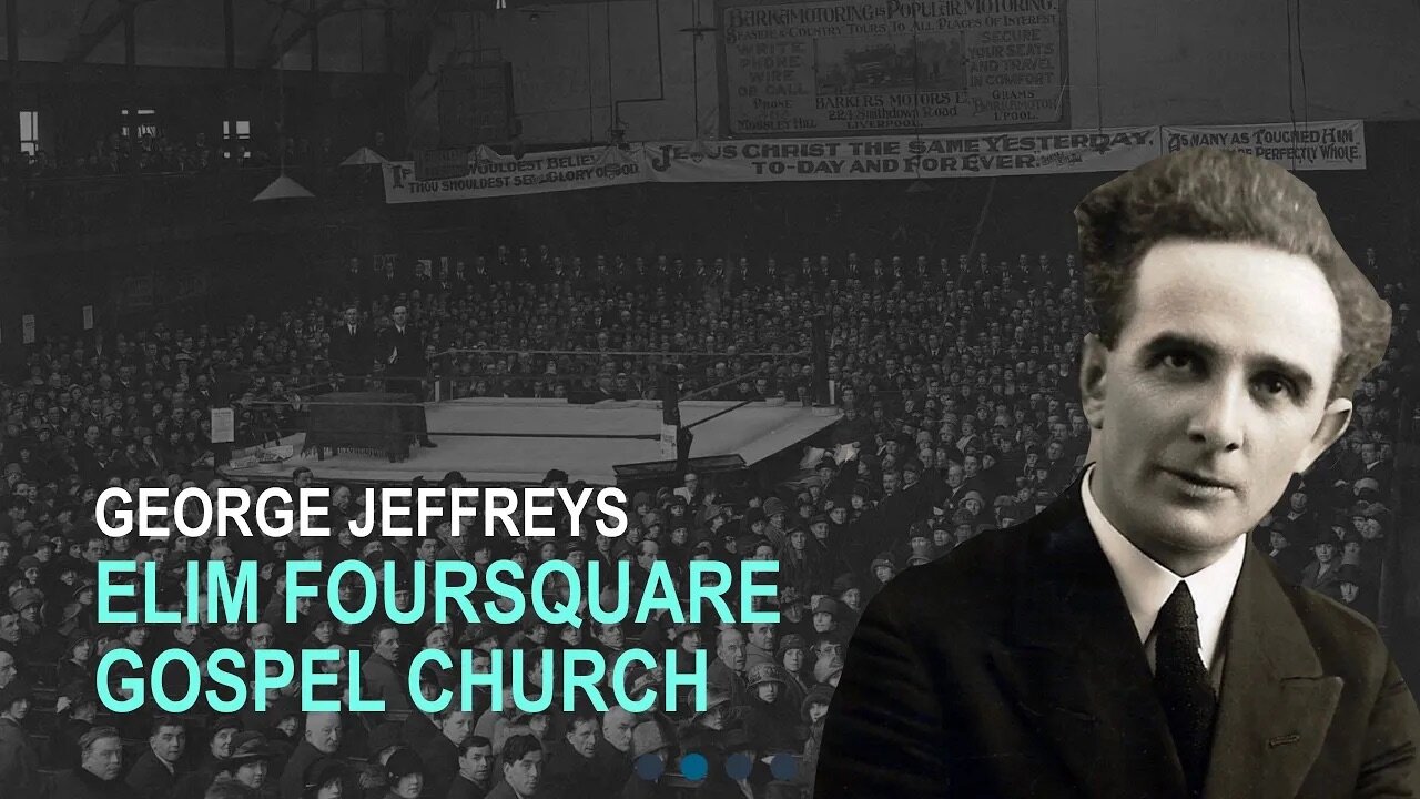 George Jeffreys: Elim Foursquare Gospel Church