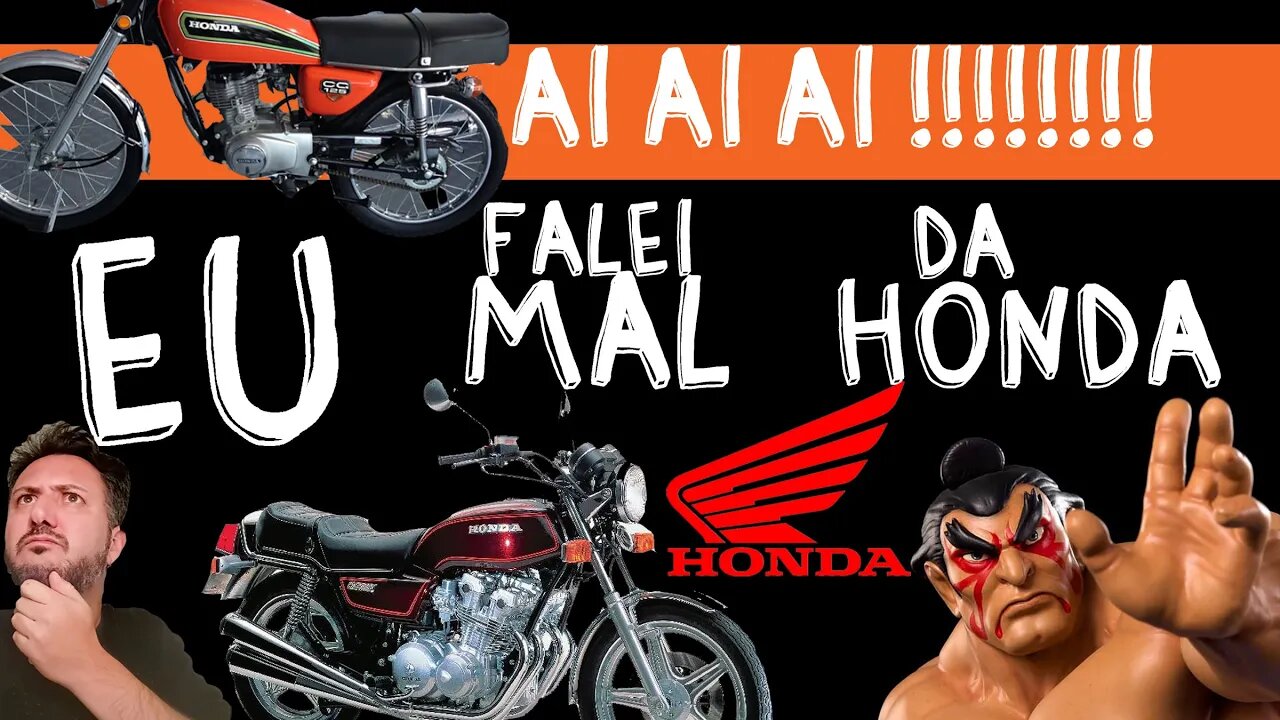 Aí aí aí!!!! Falei mal da Honda.