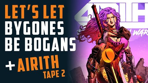 Let's let BYGONES be BOGANS! + Airith Tape 2 with Bryan Butvidas