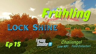 Frühling / Smallin' 'N' Ballin' / Lock Shine / Ep 15 / LockNutz / Challenge / FS22 / Ka77e