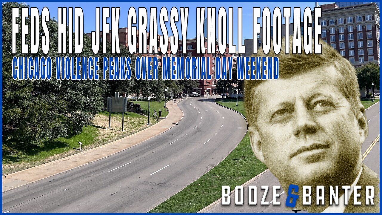 Violence Spikes In Chicago Over Weekend | Feds Hid JFK Grassy Knoll Footage | Booze & Banter