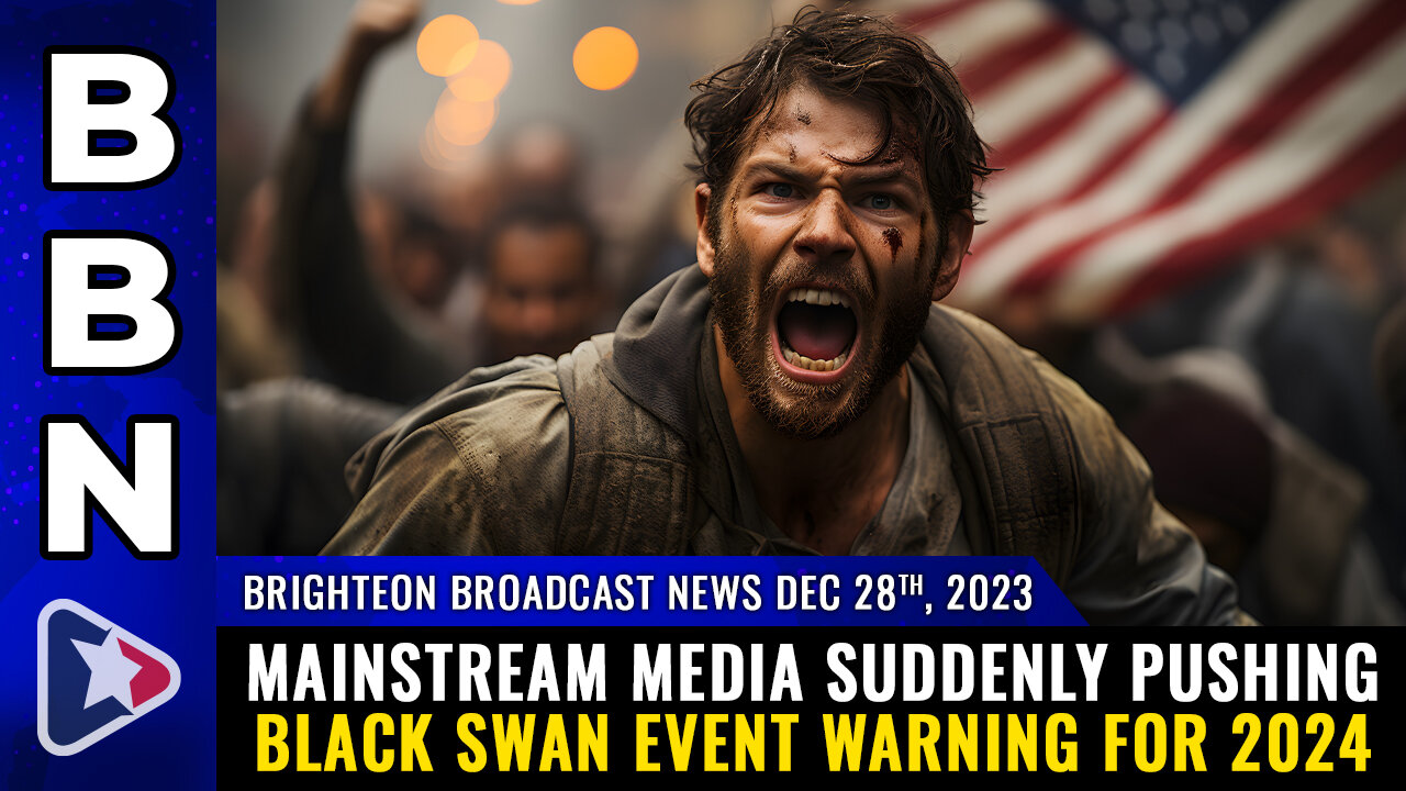 BBN, Dec 28, 2023 - Mainstream media suddenly pushing BLACK SWAN EVENT warning...