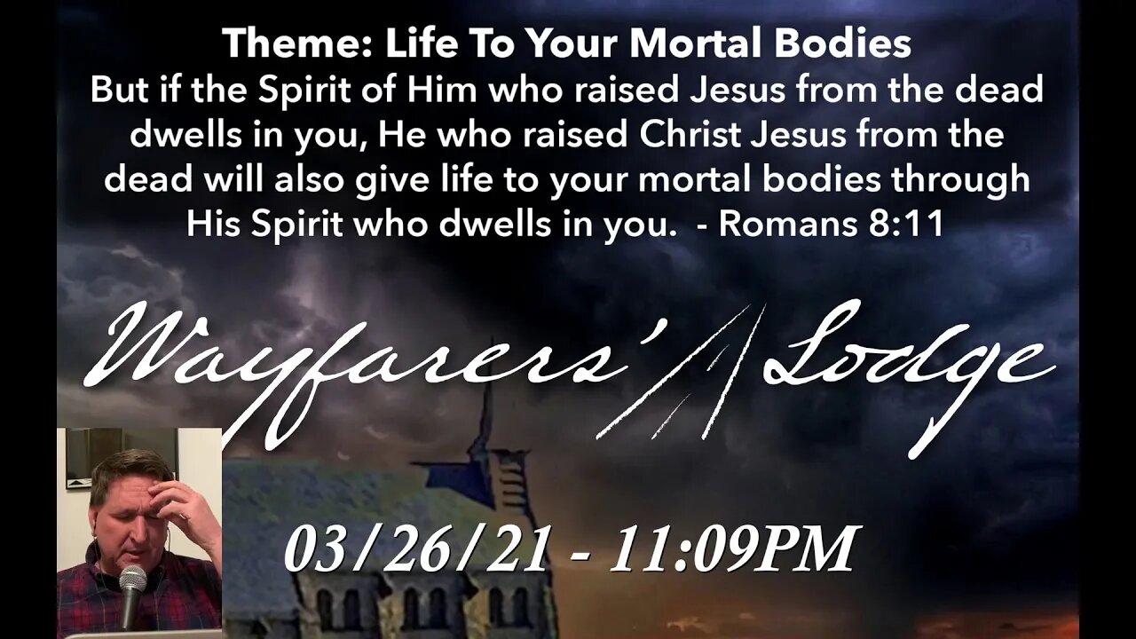 Wayfarers' Lodge - Life To Your Mortal Bodies - March 26, 2021