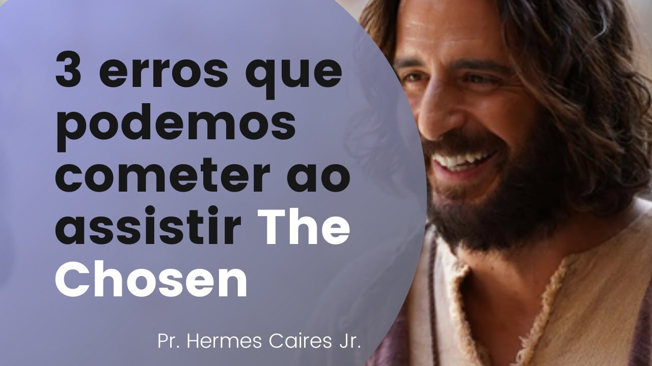 3 erros que podemos cometer ao assistir The Chosen