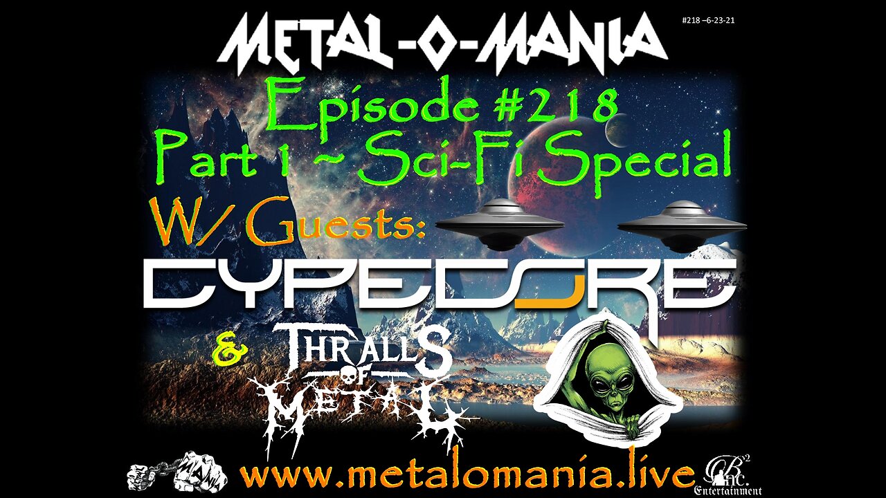 #218 - Metal-O-Mania - Sci-Fi Special Part 1 - Thralls of Metal and Cypecore Interview