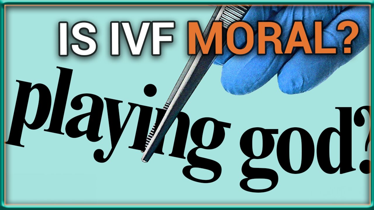 Is IVF Moral?