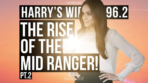 Harry´s Wife : 96.2 The Rise of the Mid Ranger ! Part Two (Meghan Markle)