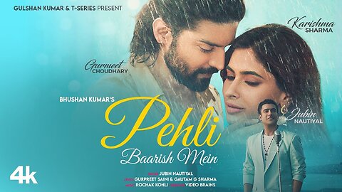 Pehli Baarish Mein | Jubin Nautiyal | Gurmeet, Karishma | Rochak Kohli | Video Brains | Bhushan K