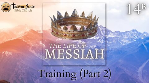 14 (B) Training of the Apostles by the Messiah