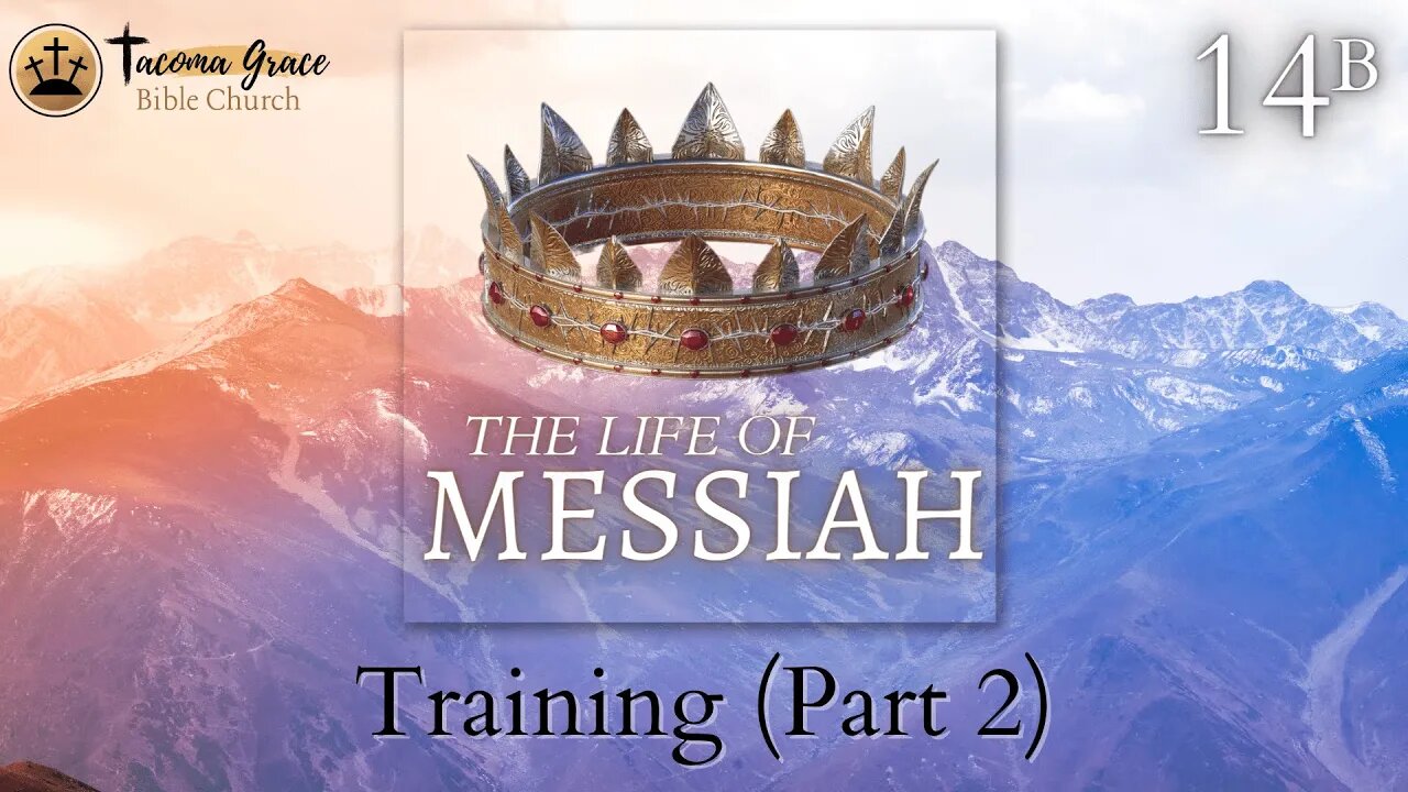 14 (B) Training of the Apostles by the Messiah