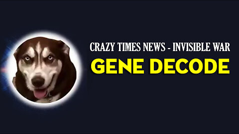 Crazy Times News - Gene Decode Update Invisible War