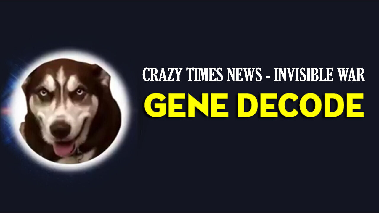 Crazy Times News - Gene Decode Update Invisible War