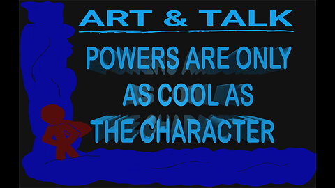 ART AND TALK: powers are only as cool as the character