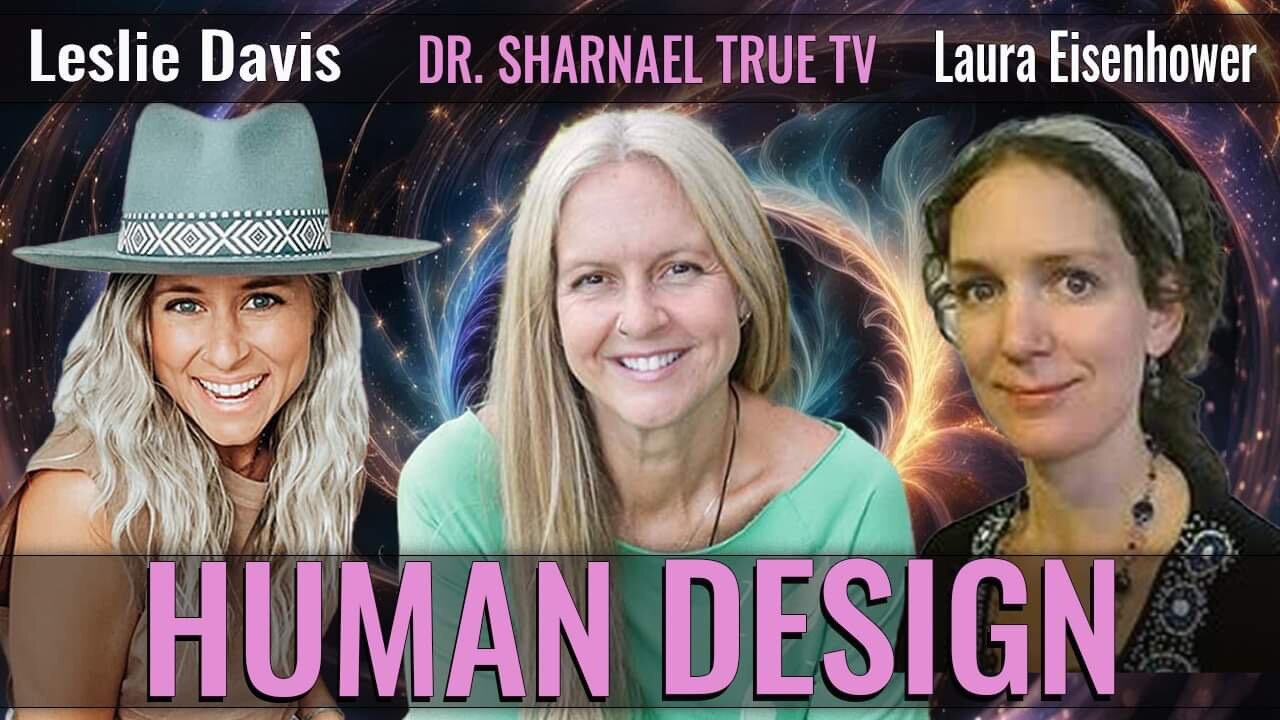 The Human Design Dr Sharnael, Leslie Davis, Laura Eisenhower