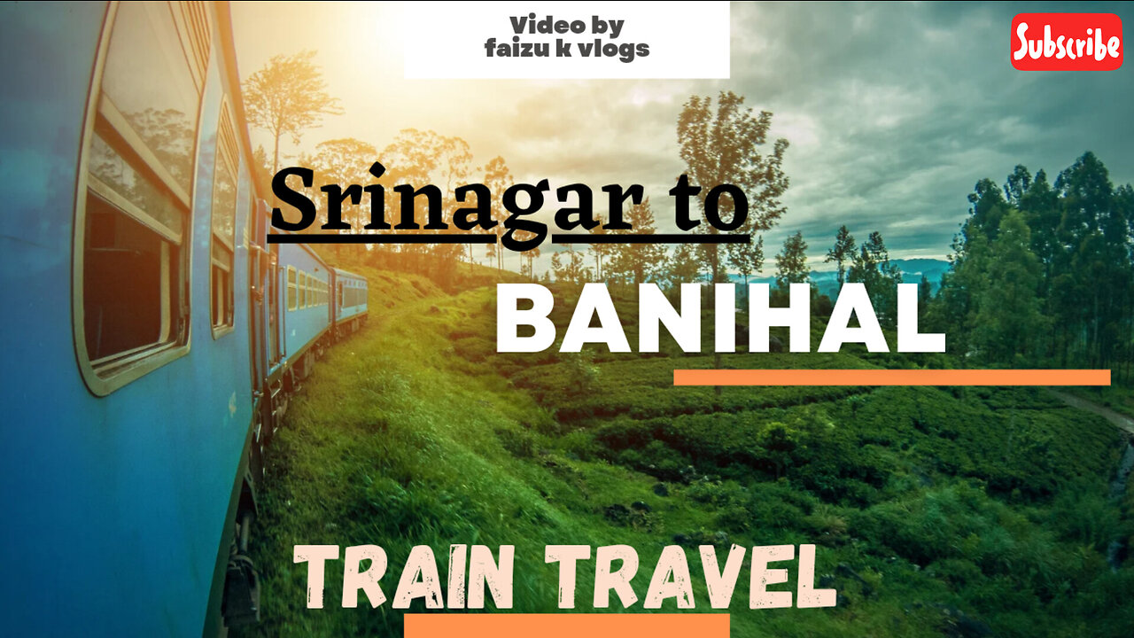 SRINAGAR TO BANIHAL BY TRAIN