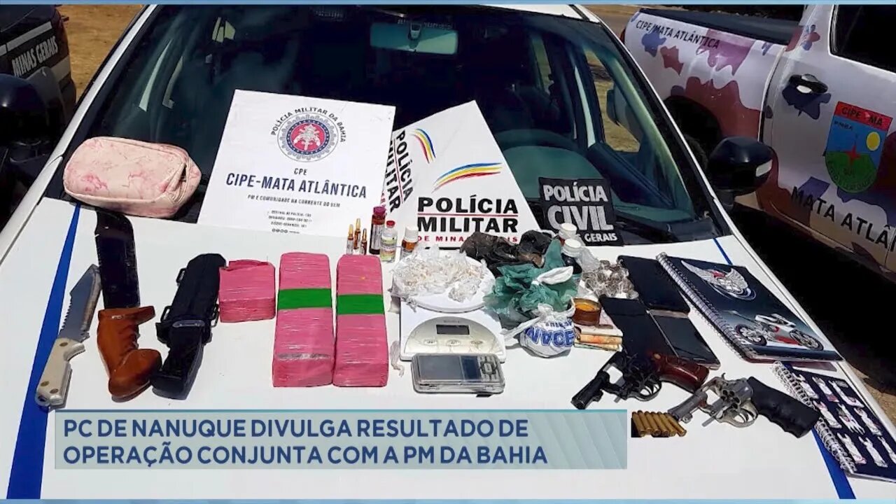 Polícia Civil de Nanuque divulga resultado de operação conjunta com a Polícia Militar da Bahia