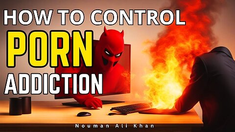 How to Control Your Porn Addiction-Lecture By Nouman Ali Khan