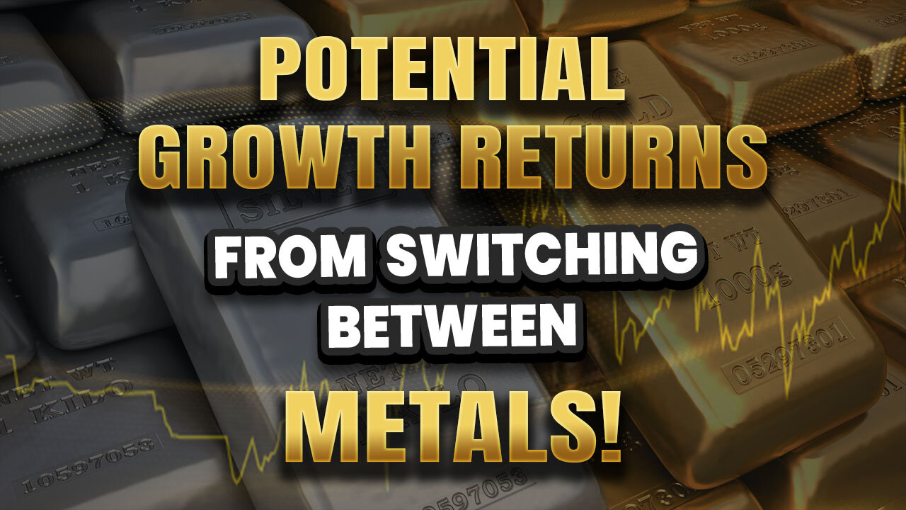 Potential growth returns from switching between metals!