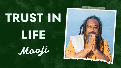 TRUST IN LIFE | Mooji