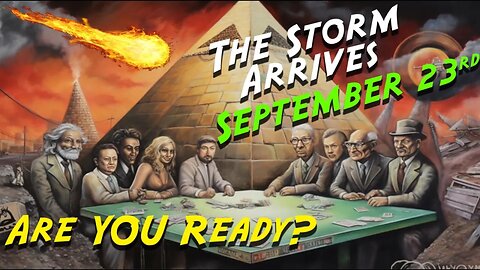 *EMERGENCY* September 23rd 2023: The Storm Is Upon Us!