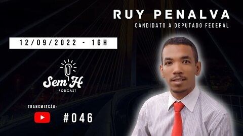 RUY PENALVA - Sem H Podcast - #046