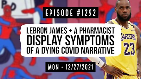 #1292 Lebron James & A Pharmacist Display Symptoms Of A Dying Covid Narrative