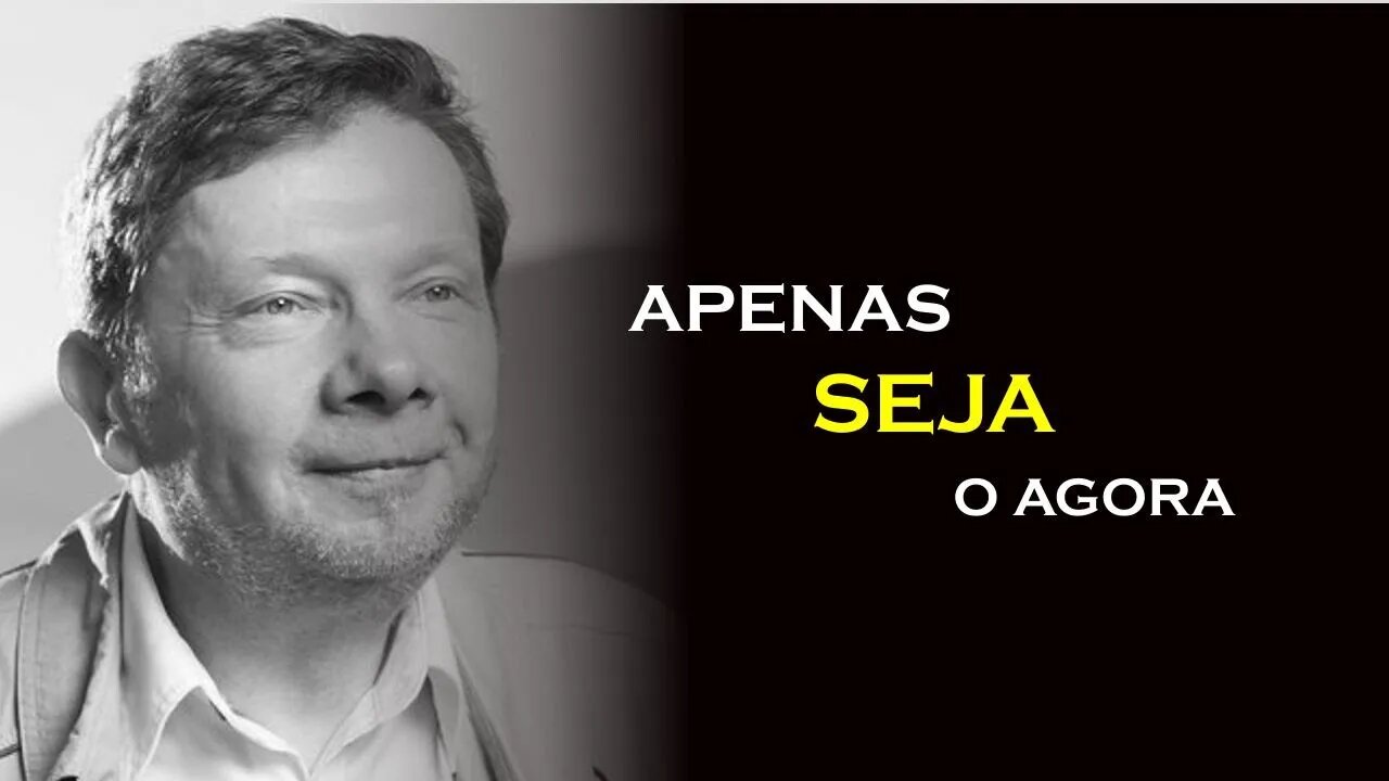 APENAS SEJA, ECKHART TOLLE DUBLADO