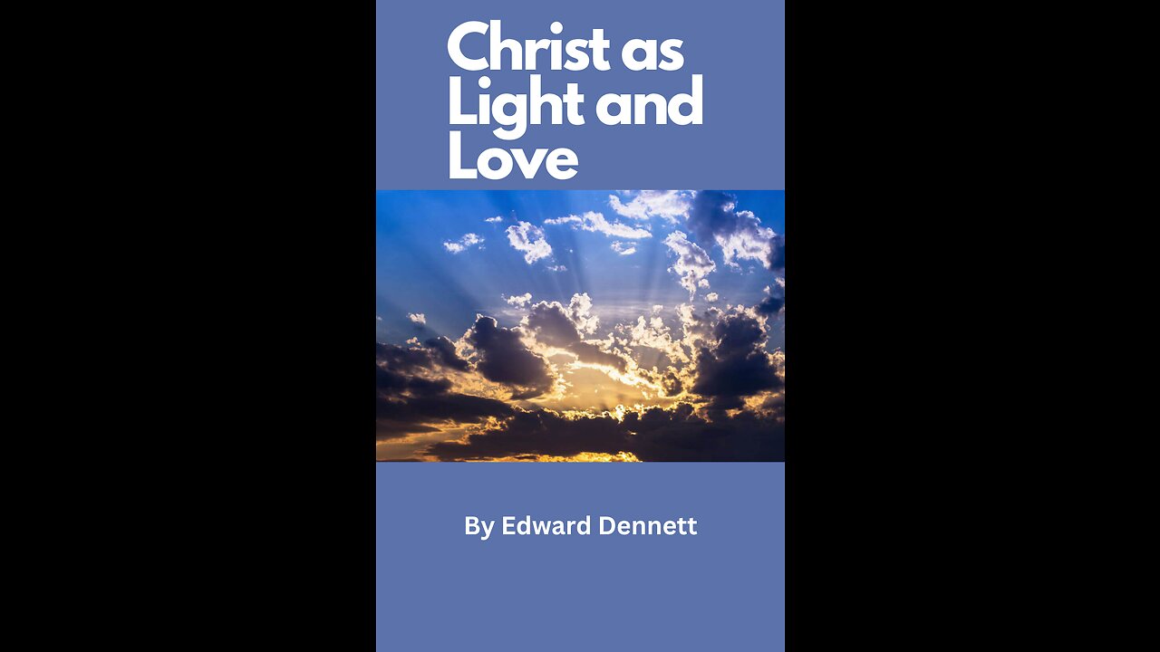 Christ as Light and Love, by Edward Dennett.