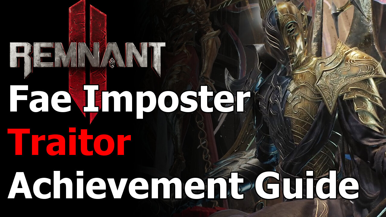 Remnant 2 Traitor Achievement & Trophy Guide - Fae Imposter - Faelin Fight - Losomn True King