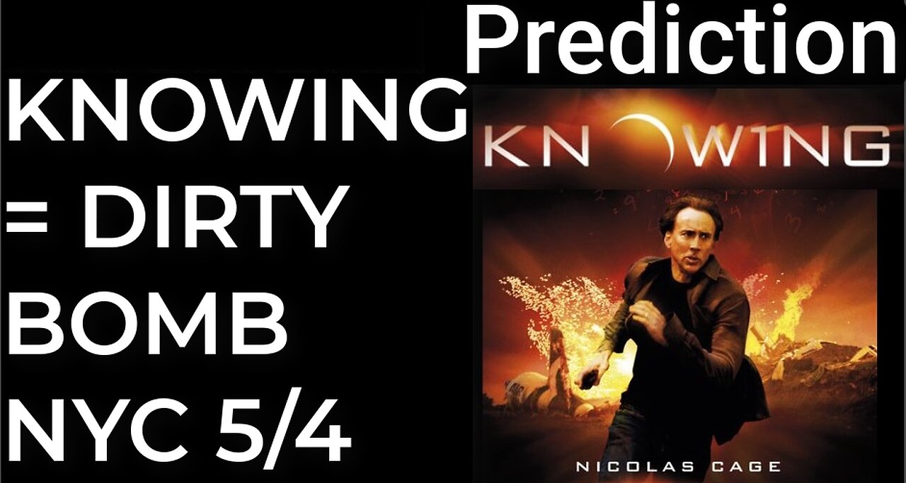 Prediction: KNOWING movie = DIRTY BOMB NYC - May 4