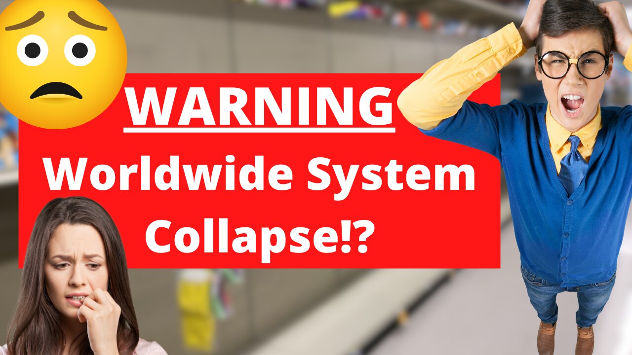 WARNING Worldwide system collapse coming!?