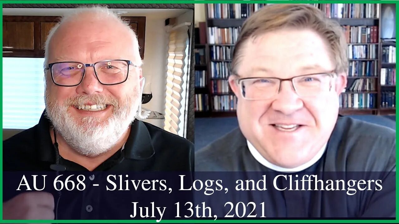 Anglican Unscripted 673 - Slivers, Logs, and Cliffhangers