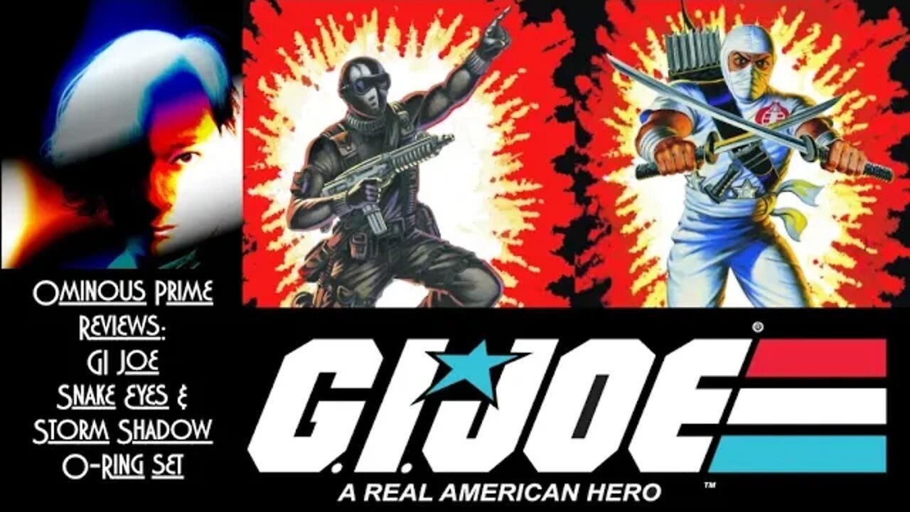 Ominous Prime Reviews GI Joe Snake Eyes and Storm Shadow 3.75 O Ring figures