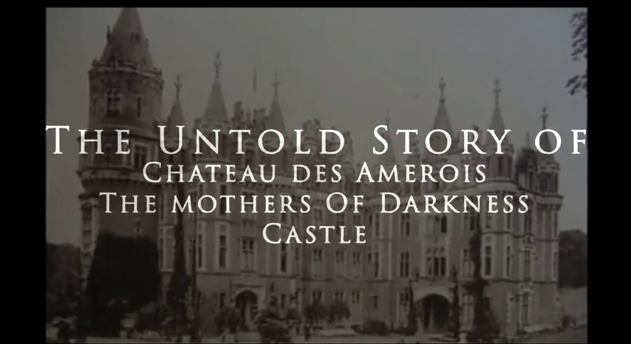 HUMAN HUNTING PARTIES - THE UNTOLD STORY OF CHATEAU DES AMEROIS - THE MOTHER'S OF DARKNESS