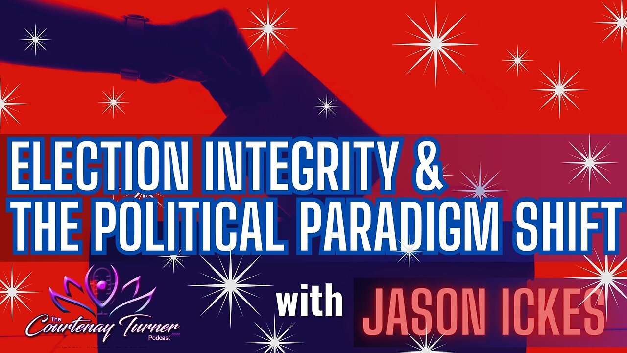 Ep. 290: Election Integrity & The Political Paradigm Shift w/ Jason Ickes