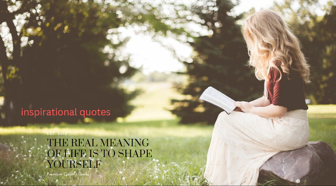 Inspirational Quote: The true meaning of life is to shape yourself