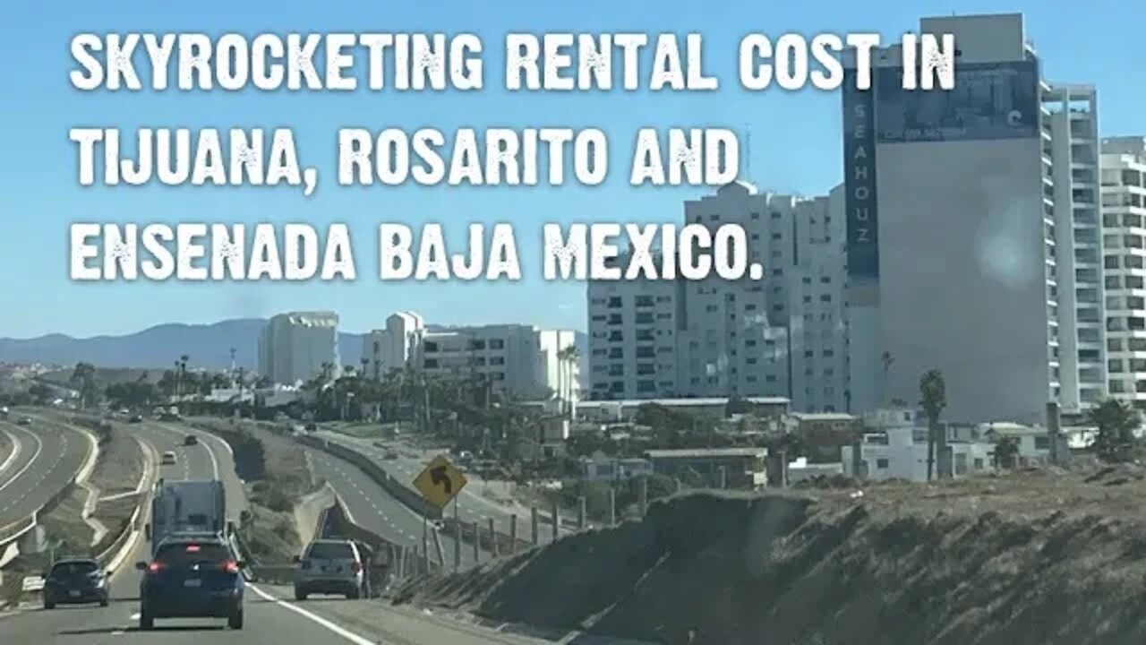 High Cost of Rent in Tijuana, Rosarito and Ensenada Mexico