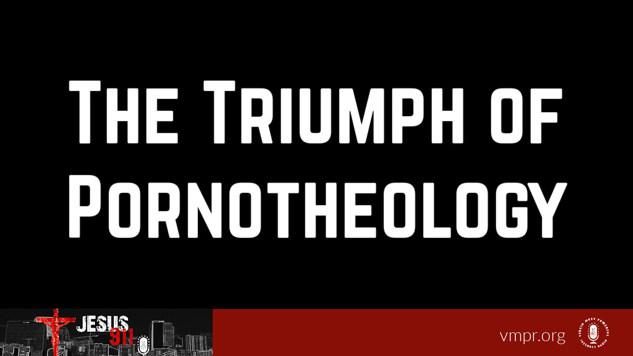 11 Jan 24, Jesus 911: The Triumph of Pornotheology