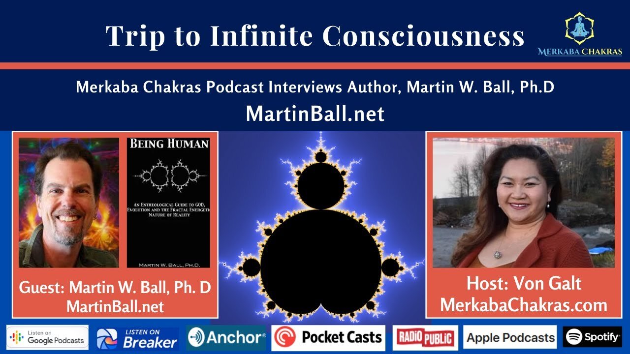 Trip to Infinite Consciousness w/Martin Ball, Ph.D: Merkaba Chakras Podcast #16