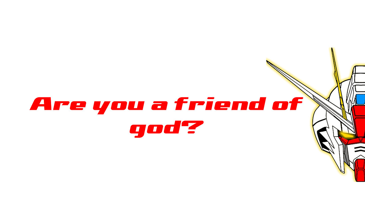 Are You A Friend of God?