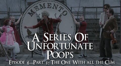 [YTP] A Series of Unfortunate Poops Episode 6-Part 1; The One With all the Cum