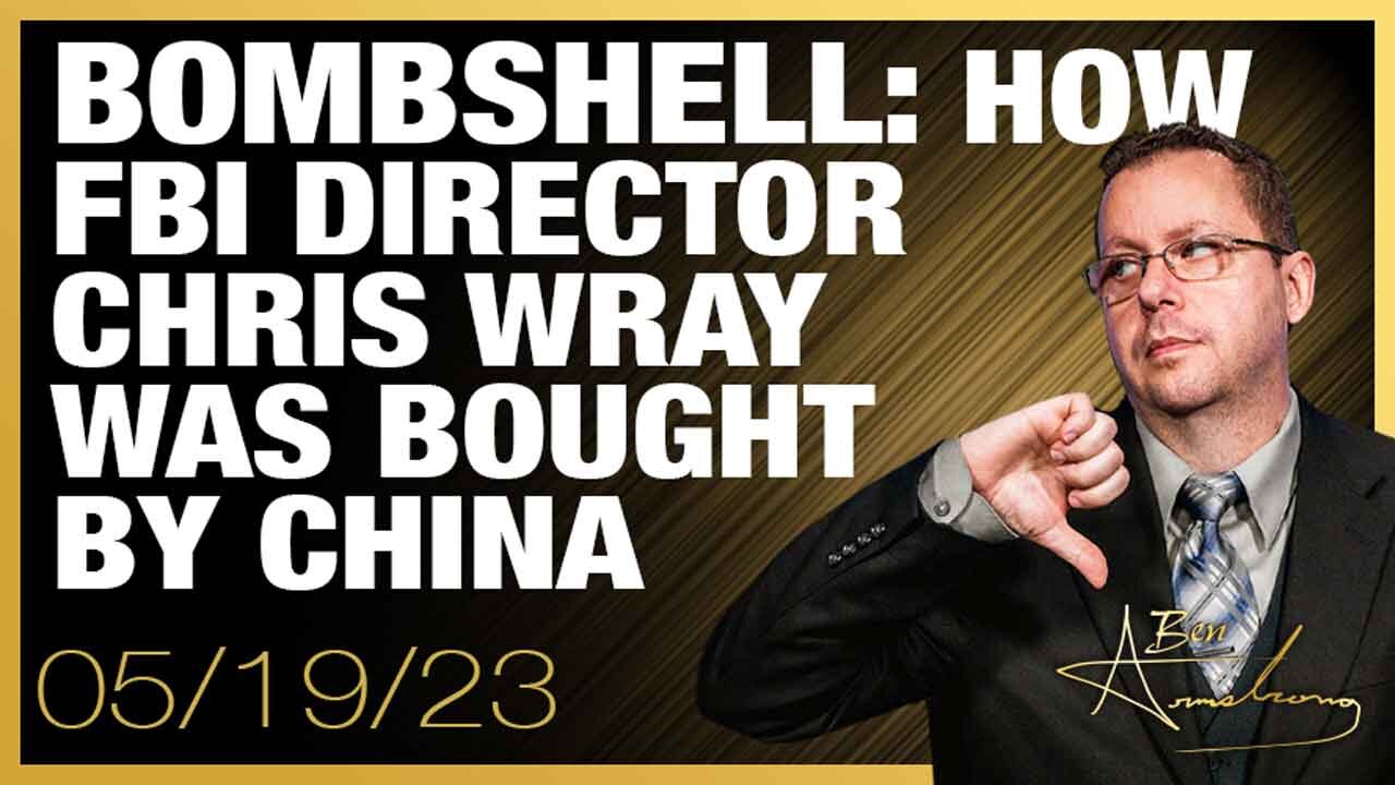 The Ben Armstrong Show | Bombshell: How FBI Director Chris Wray Was Bought By China