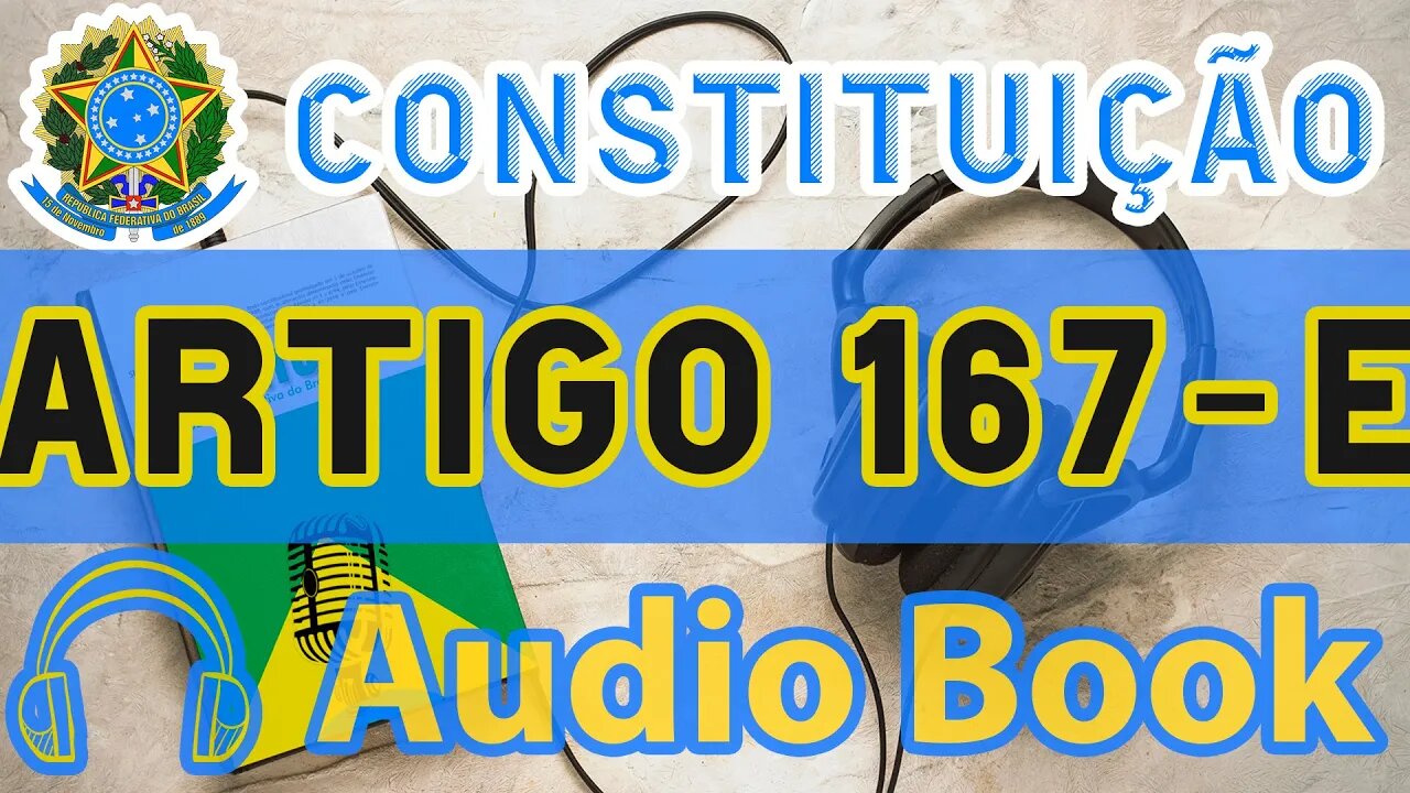 Artigo 167-E DA CONSTITUIÇÃO FEDERAL - Audiobook e Lyric Video Atualizados 2022 CF 88